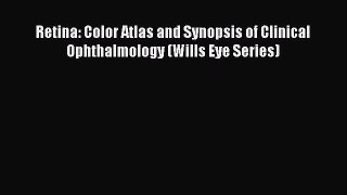 [PDF Download] Retina: Color Atlas and Synopsis of Clinical Ophthalmology (Wills Eye Series)
