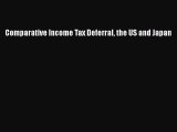 Comparative Income Tax Deferral the US and Japan  Free Books