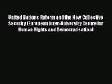 United Nations Reform and the New Collective Security (European Inter-University Centre for