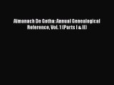 [PDF Download] Almanach De Gotha: Annual Genealogical Reference Vol. 1 (Parts I & II) [Read]