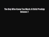 (PDF Download) The Boy Who Knew Too Much: A Child Prodigy Volume 2 Read Online