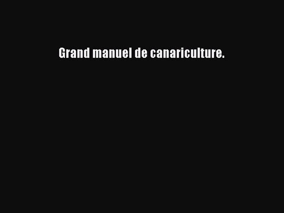 [PDF Download] Grand manuel de canariculture. [PDF] Online