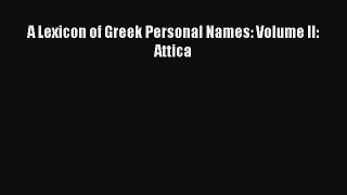[PDF Download] A Lexicon of Greek Personal Names: Volume II: Attica [Read] Full Ebook