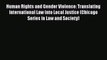 Human Rights and Gender Violence: Translating International Law into Local Justice (Chicago