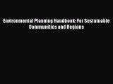 Environmental Planning Handbook: For Sustainable Communities and Regions  Free Books