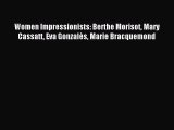 (PDF Download) Women Impressionists: Berthe Morisot Mary Cassatt Eva Gonzalès Marie Bracquemond
