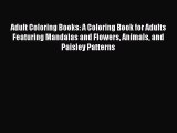 Adult Coloring Books: A Coloring Book for Adults Featuring Mandalas and Flowers Animals and