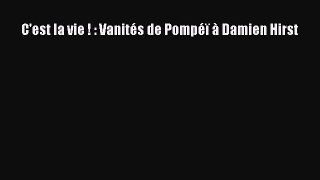 [PDF Télécharger] C'est la vie ! : Vanités de Pompéï à Damien Hirst [PDF] en ligne