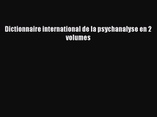 [PDF Télécharger] Dictionnaire international de la psychanalyse en 2 volumes [PDF] en ligne