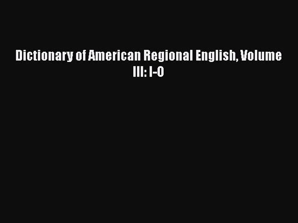 [PDF Download] Dictionary of American Regional English Volume III: I-O [Read] Full Ebook
