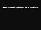[PDF Download] Lonely Planet Hiking in Spain 4th Ed.: 4th Edition [Read] Online