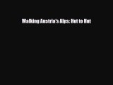 [PDF Download] Walking Austria's Alps: Hut to Hut [PDF] Online