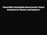 Toward More Sustainable Infrastructure: Project Evaluation for Planners and Engineers Read
