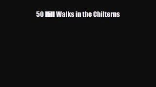 [PDF Download] 50 Hill Walks in the Chilterns [Read] Online