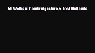 [PDF Download] 50 Walks in Cambridgeshire &  East Midlands [PDF] Full Ebook