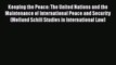 Keeping the Peace: The United Nations and the Maintenance of International Peace and Security