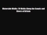 [PDF Download] Waterside Walks: 70 Walks Along the Canals and Rivers of Britain [PDF] Full