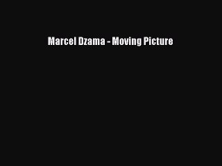 (PDF Download) Marcel Dzama - Moving Picture PDF