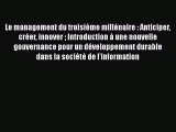 [PDF Download] Le management du troisième millénaire : Anticiper créer innover  Introduction