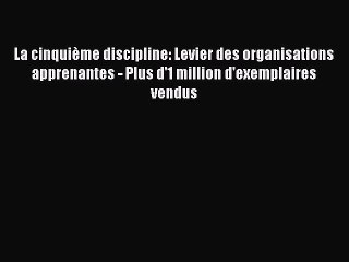 [PDF Download] La cinquième discipline: Levier des organisations apprenantes - Plus d'1 million