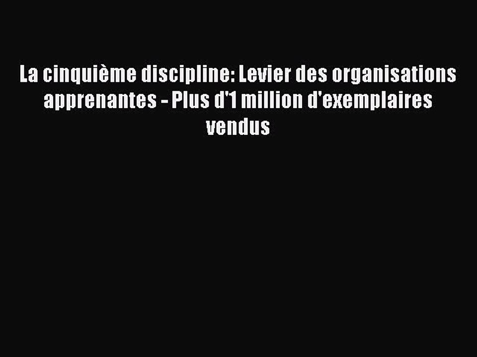 [PDF Download] La cinquième discipline: Levier des organisations apprenantes - Plus d'1 million