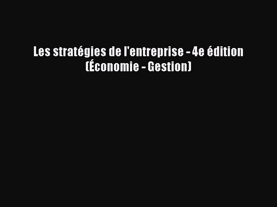 [PDF Download] Les stratégies de l'entreprise - 4e édition (Économie - Gestion) [Read] Online