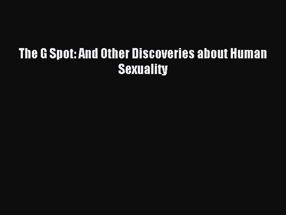 (PDF Download) The G Spot: And Other Discoveries about Human Sexuality PDF