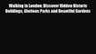 [PDF Download] Walking in London: Discover Hidden Historic Buildings Glorious Parks and Beautiful