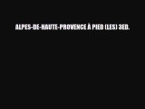 [PDF Download] ALPES-DE-HAUTE-PROVENCE À PIED (LES) 3ED. [Read] Online