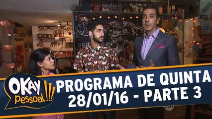 Okay Pessoal 28.01.16 - Quinta - Parte 3