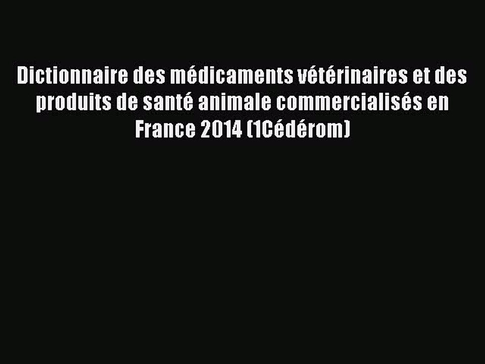 [PDF Télécharger] Dictionnaire des médicaments vétérinaires et des produits de santé animale