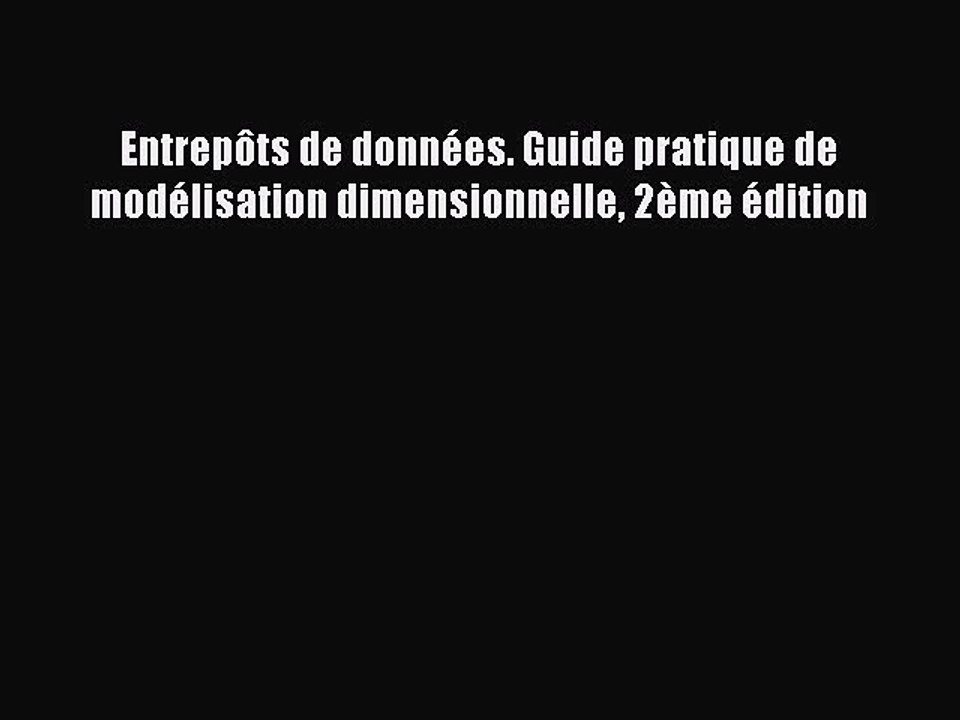[PDF Télécharger] Entrepôts de données. Guide pratique de modélisation dimensionnelle 2ème