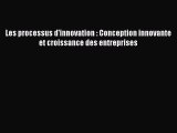 [PDF Download] Les processus d'innovation : Conception innovante et croissance des entreprises