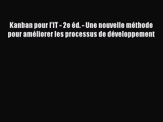 [PDF Download] Kanban pour l'IT - 2e éd. - Une nouvelle méthode pour améliorer les processus