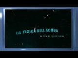 La fisica dell'acqua - Trailer Italiano
