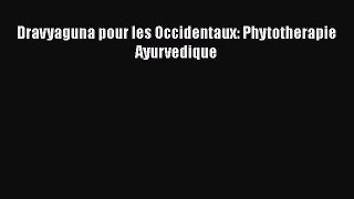 [PDF Télécharger] Dravyaguna pour les Occidentaux: Phytotherapie Ayurvedique [lire] Complet