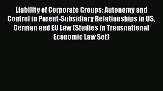 Liability of Corporate Groups: Autonomy and Control in Parent-Subsidiary Relationships in US