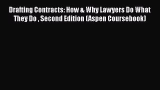 Drafting Contracts: How & Why Lawyers Do What They Do  Second Edition (Aspen Coursebook)  Read