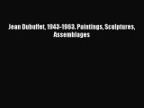 (PDF Download) Jean Dubuffet 1943-1963. Paintings Sculptures Assemblages Read Online