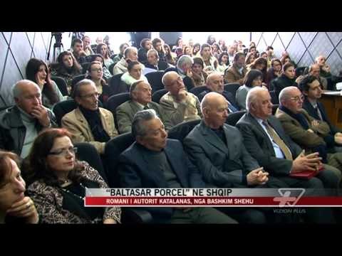 Baltasar Porcel në shqip nga Bashkim Shehu - News, Lajme - Vizion Plus