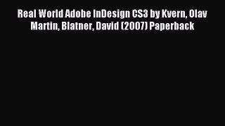 [PDF Download] Real World Adobe InDesign CS3 by Kvern Olav Martin Blatner David (2007) Paperback