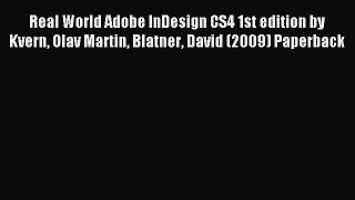 [PDF Download] Real World Adobe InDesign CS4 1st edition by Kvern Olav Martin Blatner David