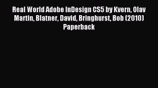 [PDF Download] Real World Adobe InDesign CS5 by Kvern Olav Martin Blatner David Bringhurst