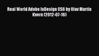 [PDF Download] Real World Adobe InDesign CS6 by Olav Martin Kvern (2012-07-16) [PDF] Online