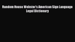 Random House Webster's American Sign Language Legal Dictionary  Free Books
