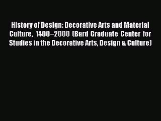 (PDF Download) History of Design: Decorative Arts and Material Culture 1400–2000 (Bard Graduate