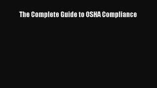 The Complete Guide to OSHA Compliance  Read Online Book