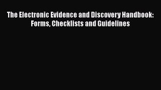 The Electronic Evidence and Discovery Handbook: Forms Checklists and Guidelines  Free PDF