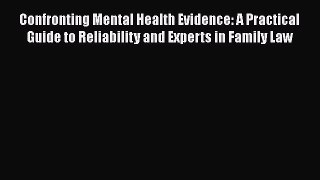 Confronting Mental Health Evidence: A Practical Guide to Reliability and Experts in Family
