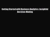 [PDF Download] Getting Started with Business Analytics: Insightful Decision-Making [Read] Online
